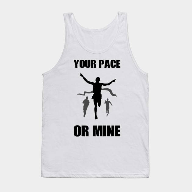 Your Pace Or Mine Tank Top by rjstyle7